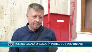 POLIȚIA LOCALĂ ORȘOVA, ÎN PERICOL DE DESFIINȚARE