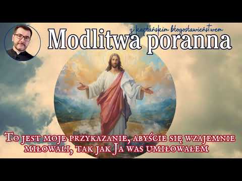 Modlitwa poranna Byście się wzajemnie miłowali
