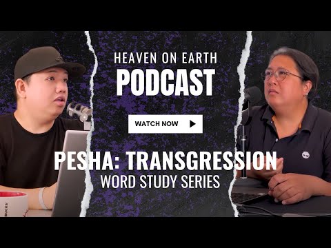 PESHA: Transgression | Word Study Series | Ep 4 | Full Podcast | heaven on earth