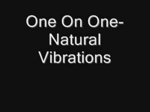 Natural Vibrations-One On One