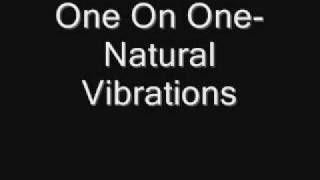 Natural Vibrations-One On One