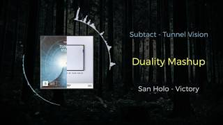 Subtact - Tunnel Vision VS San Holo - Victory ~ [Duality Mashup]