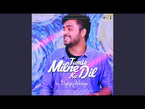 Tumse Milne Ko Dil Cover By Digbijoy Acharjee