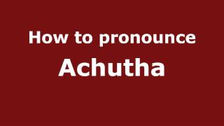 How to pronounce Achutha
