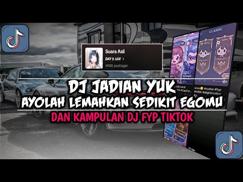 DJ AYOLAH LEMAHKAN SEDIKIT EGOMU VIRAL TIKTOK | DJ JADIAN YUK YANG KALIAN CARI CARI DI TIKTOK