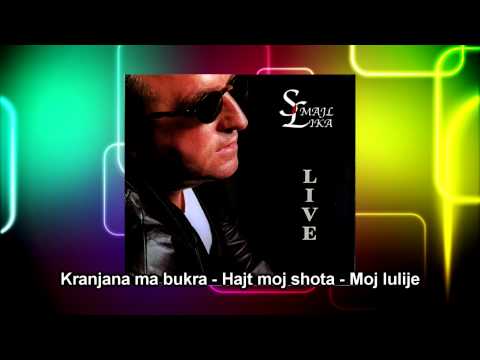 Smajl Lika - Kranjana Ma Bukra - Hajt Moj Shota - Moj Lulije