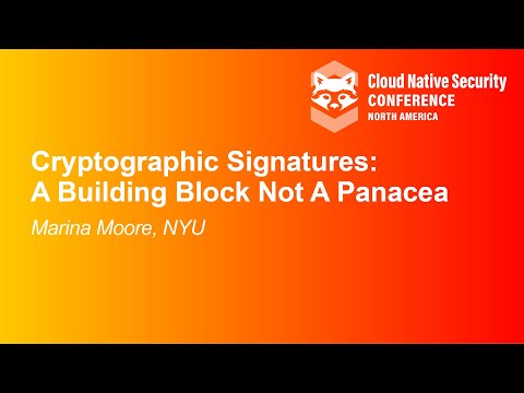 Cryptographic Signatures: A Building Block Not A Panacea - Marina Moore, NYU