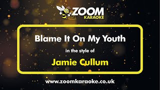 Jamie Cullum - Blame It On My Youth - Karaoke Version from Zoom Karaoke