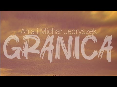 Ania i Michał Jędryszek - Granica