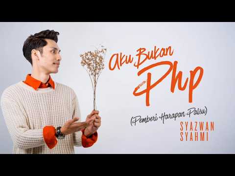Aku Bukan Php Pemberi Harapan Palsu - Syazwan…