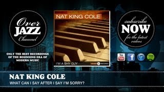 Nat King Cole - What Can I Say After I Say I&#39;m Sorry (1946)