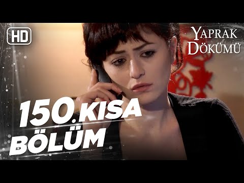 Yaprak Dökümü 150. Kısa Bölüm