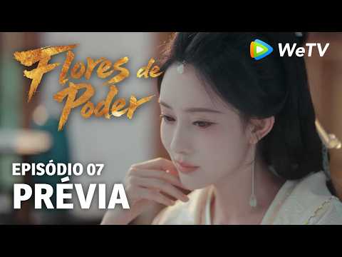 Prévia Episódio 07｜Flores do Poder (Blossoms of Power) | Meng Ziyi & He Yu | WeTV Portuguese