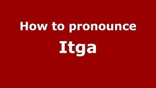 How to pronounce Itga