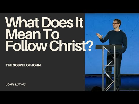 "What Does It Mean To Follow Christ?" (John 1:37–43) - Jonny Ardavanis