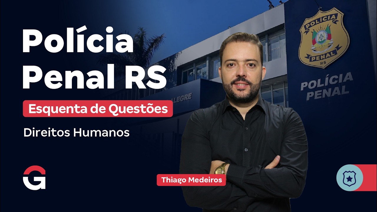 Concurso Polícia Penal RS | Esquenta de Questões de Direitos Humanos com Thiago Medeiros