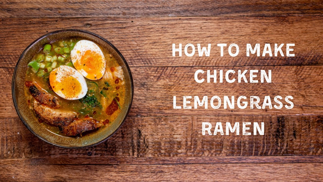 HOW TO MAKE: Chicken Lemongrass Ramen