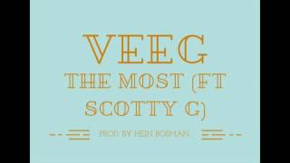 VeEg ft Scotty G - The Most (Prod. By Hein Bosman)