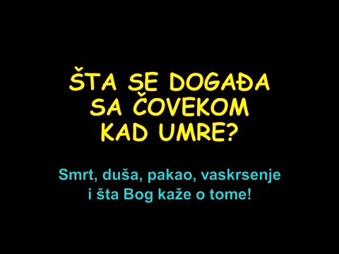 Šta se događa sa čovekom kad umre (Smrt, duša, pakao, vaskrsenje i šta Bog kaže o tome)