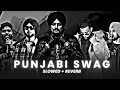 Punjabi Swag Mashup Slowed Reverb Best Punjabi Songs Collection Berojgar Baaz