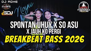 Download lagu DJ BREAKBEAT BASS 2026 - SPONTAN UHUY X SO ASU X JAUH KO PERGI - DJ ADHE mp3