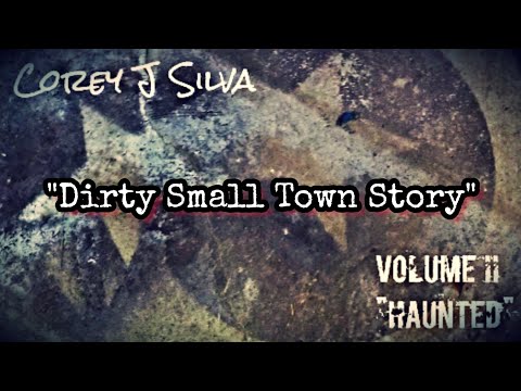 Corey J. Silva - Dirty Small Town Story (Demo)