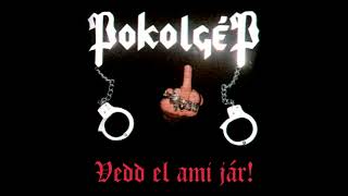 Pokolgép - Vedd el ami jár [Full Album]