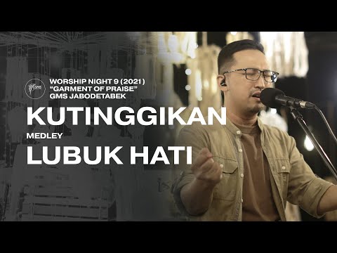 KUTINGGIKAN medley LUBUK HATI - WORSHIP NIGHT 9 (2021) GMS JABODETABEK