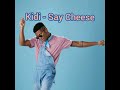 Kidi - Say Cheese