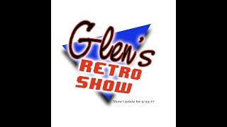 Show update for Glen's Retro Show 9/29/17