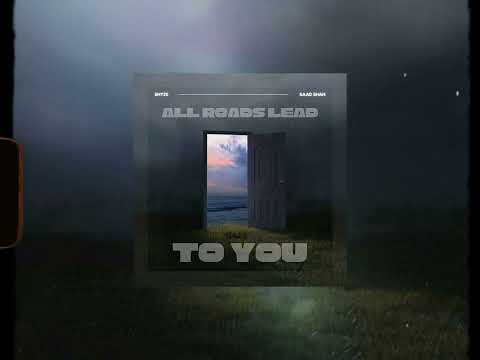 All Roads Lead To You - ShyZe ft. Saad Shah (oficial visualizer)