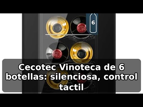 Review completa de la Cecotec Vinoteca 6 Botellas Bolero GrandSommelier con control táctil