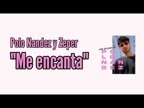 Polo Nandez y Zeper - "Me encanta" | lyric video 💗
