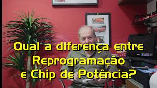 6 - Qual a diferença entre Reprogramação e Chip de Potência?