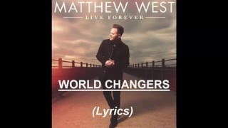Matthew West - World Changers (Lyrics)