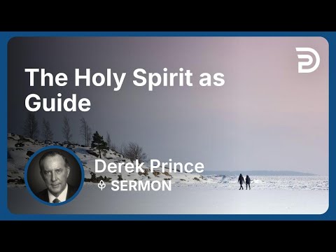 The Holy Spirit as Guide | Derek Prince