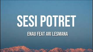 Download lagu eńau feat Ari Lesmana - Sesi Potret (Lyrics Video) mp3