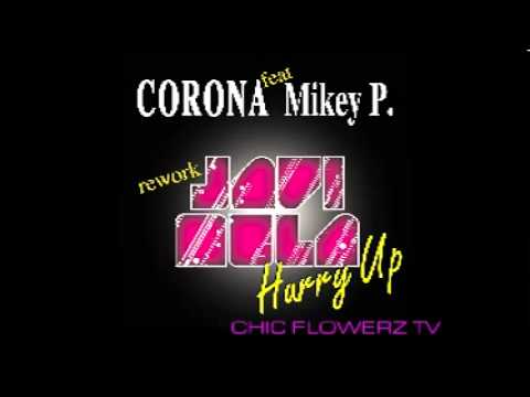 CORONA FEAT MIKEY P. HURRY UP rework by JAVI MULA - CHIC FLOWERZ
