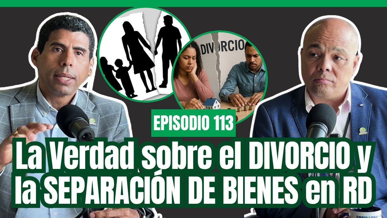 Ep. 113: Protege tus BIENES 🏠 La Verdad sobre el DIVORCIO y la SEPARACIÓN DE BIENES en RD
