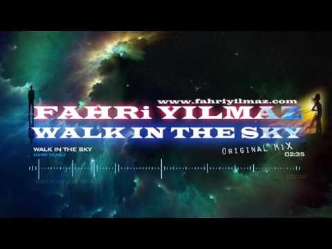 ♫ Fahri Yilmaz - Walk In The Sky (Original Mix) ♫
