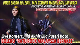 BOLERO - ELLA || LIVE KONSERT JILID AKHIR ELLA PUTERI KOTA • RATU ROCK MASIH LAGI BERTENAGA. MANTAP!