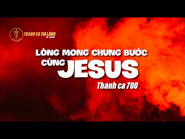 THÁNH CA 700 | LÒNG MONG CHUNG BƯỚC CÙNG GIÊ XU | KARAOKE THÁNH CA TIN LÀNH