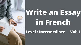 French Essay Writing Vol 1