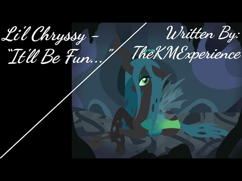Li'l Chryssy - "It'll Be Fun..." [Requested] (Fanfic Reading - Comedy/Dark MLP)