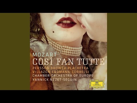 Mozart: Così fan tutte, K. 588 / Act II: "Fate presto, o cari amici"
