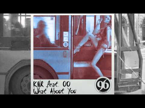 KnR - What About You (Vocal Mix) [Feat. OO]