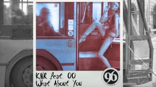 KnR - What About You (Vocal Mix) [Feat. OO]