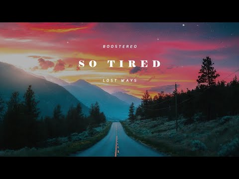 Boostereo & Lost Ways - Im So Tired