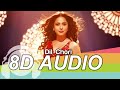 DIL CHORI | 8D Audio Song | Sonu Ke Titu Ki Sweety (HQ) 🎧