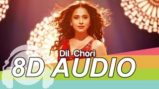 DIL CHORI  8D Audio Song  Sonu Ke Titu Ki Sweety (